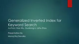 Generalized Inverted Index for Keyword Search Authors: Hao Wu, Guoliang Li, Lizhu Zhou