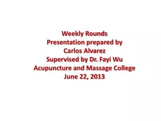 Weekly Rounds Presentation prepared by Carlos Alvarez Supervised by Dr. Fayi Wu