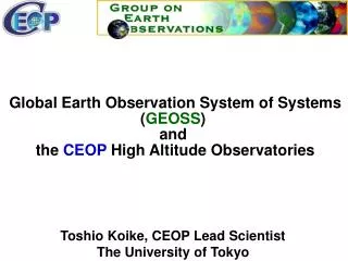 Toshio Koike, CEOP Lead Scientist The University of Tokyo