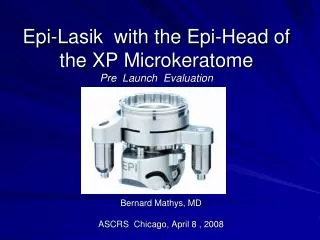 Epi-Lasik with the Epi-Head of the XP Microkeratome Pre Launch Evaluation