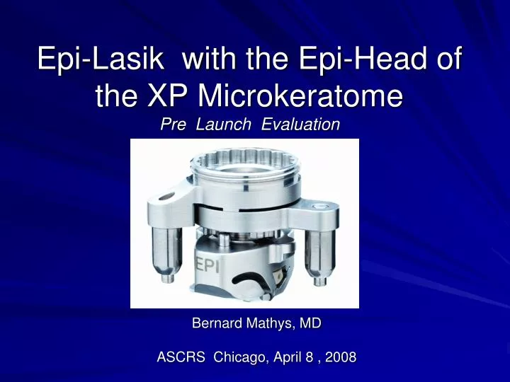 epi lasik with the epi head of the xp microkeratome pre launch evaluation
