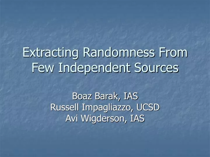 extracting randomness from few independent sources