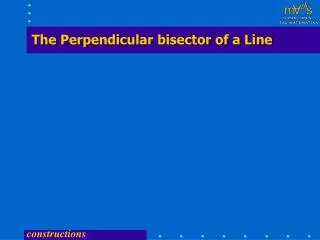 The Perpendicular bisector of a Line