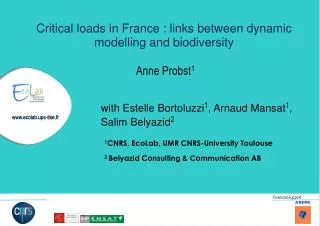 Critical loads in France : links between dynamic modelling and biodiversity Anne Probst 1