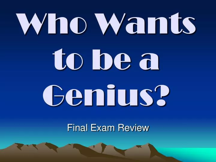 who wants to be a genius