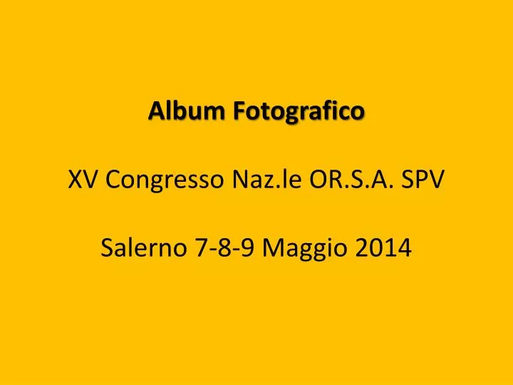 album fotografico xv congresso naz le or s a spv salerno 7 8 9 maggio 2014
