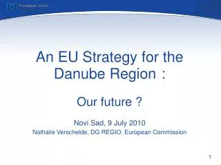 An EU Strategy for the Danube Region : Our future ?