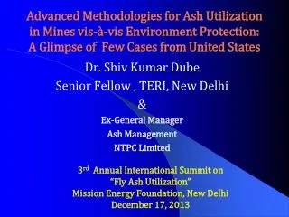 Dr. Shiv Kumar Dube Senior Fellow , TERI, New Delhi &amp; Ex-General Manager Ash Management