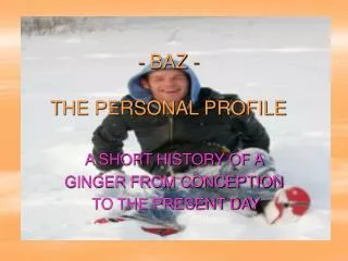 BAZ - THE PERSONAL PROFILE