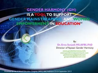 By: Dr. Erna Surjadi MS.APBI, PhD Director of Yayasan Gender Harmony