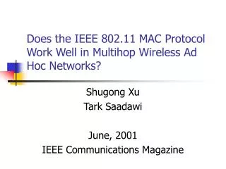 Does the IEEE 802.11 MAC Protocol Work Well in Multihop Wireless Ad Hoc Networks?