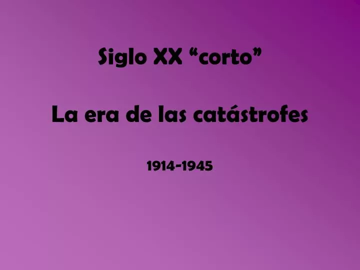 siglo xx corto la era de las cat strofes