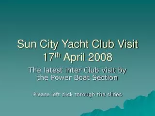 Sun City Yacht Club Visit 17 th April 2008