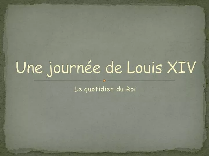 une journ e de louis xiv