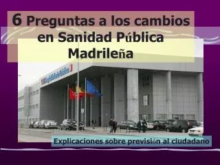 6 preguntas a los cambios en sanidad p blica madrile a