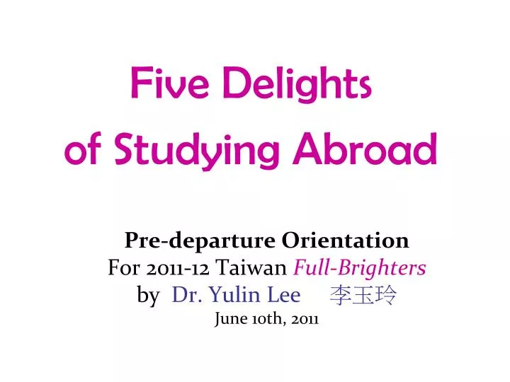 pre departure orientation for 2011 12 taiwan full brighters by dr yulin lee june 10th 2011