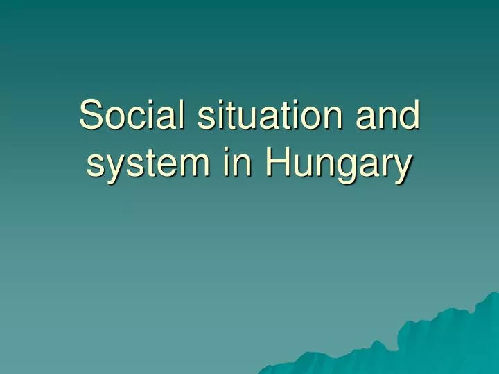 social situation and system in hungary