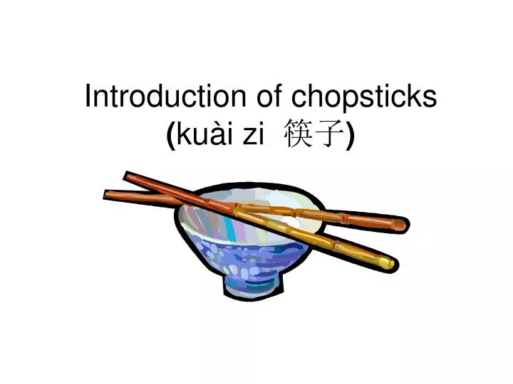 introduction of chopsticks ku i zi