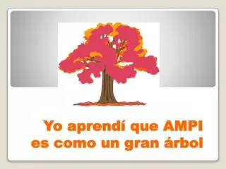 yo aprend que ampi es como un gran rbol