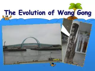 The Evolution of Wang Gong