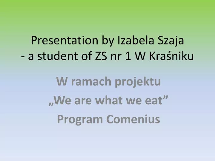 presentation by izabela szaja a student of zs nr 1 w kra niku