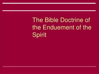 The Bible Doctrine of the Enduement of the Spirit