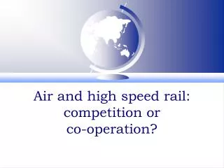 Air and high speed rail: competition or co-operation?