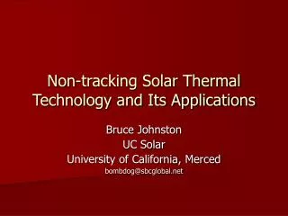 Non-tracking Solar Thermal Technology and Its Applications