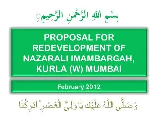 PROPOSAL FOR REDEVELOPMENT OF NAZARALI IMAMBARGAH, KURLA (W) MUMBAI