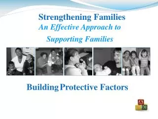 Strengthening Families An Effective Approach to Supporting Families