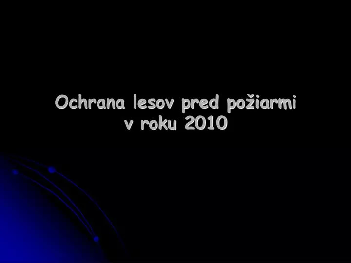 ochrana lesov pred po iarmi v roku 2010