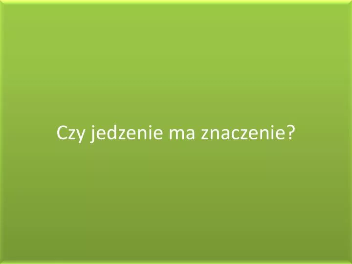 czy jedzenie ma znaczenie