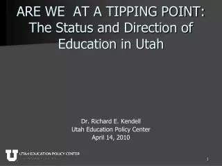 ARE WE AT A TIPPING POINT: The Status and Direction of Education in Utah