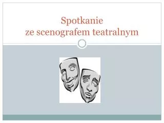 spotkanie ze scenografem teatralnym