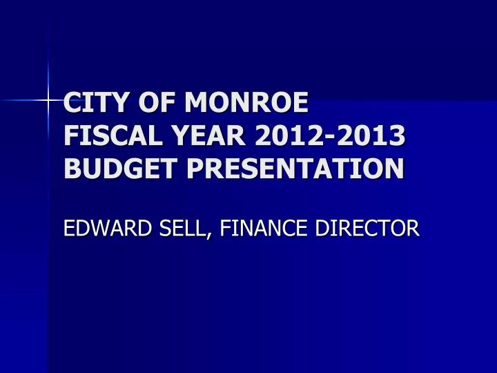 city of monroe fiscal year 2012 2013 budget presentation