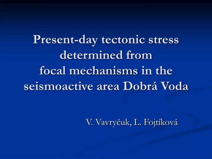 present day tectonic stress determined f rom focal mechanisms in the seismoactive area dobr voda