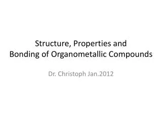 Structure, Properties and Bonding of Organometallic Compounds