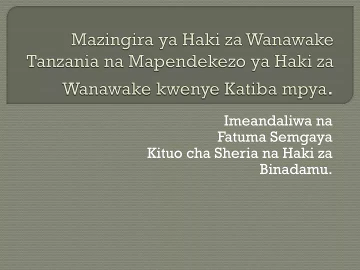 mazingira ya haki za wanawake tanzania na mapendekezo ya haki za wanawake kwenye katiba mpya