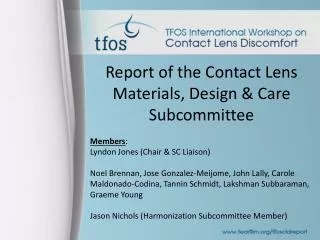 Report of the Contact Lens Materials, Design &amp; Care Subcommittee Members :
