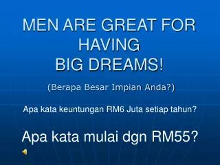 men are great for having big dreams