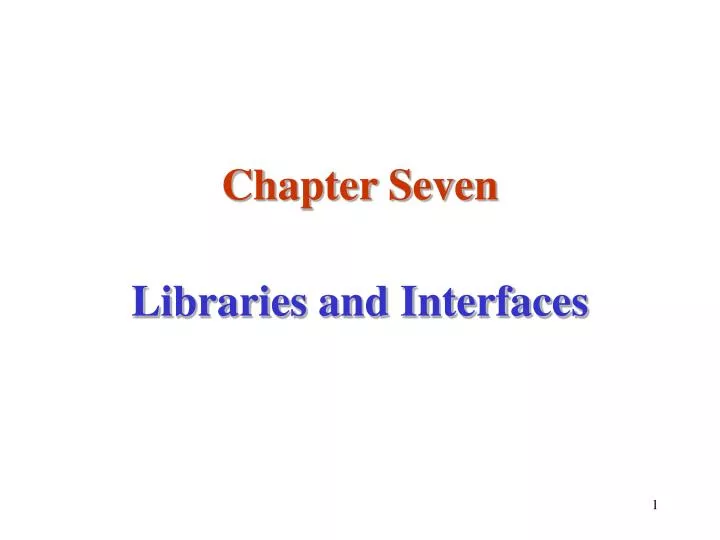 chapter seven libraries and interfaces