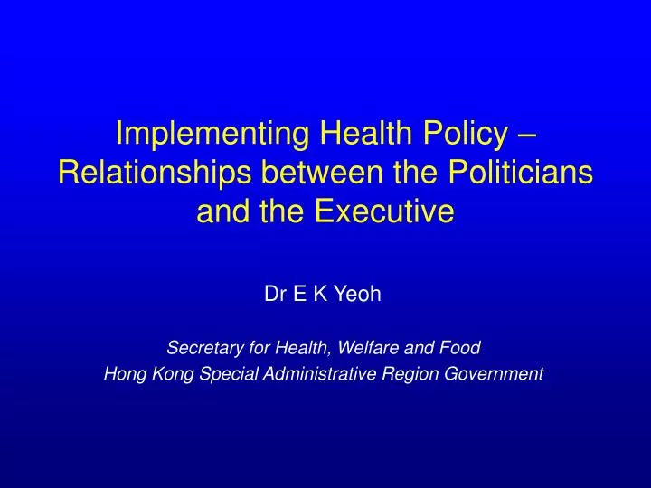 implementing health policy relationships between the politicians and the executive