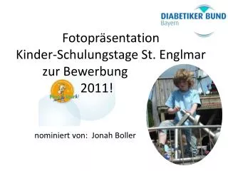 Fotopräsentation Kinder-Schulungstage St. Englmar zur Bewerbung 			 2011!