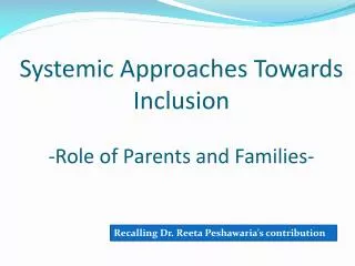 Systemic Approaches Towards Inclusion -Role of Parents and Families-