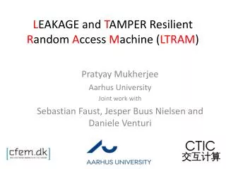 L EAKAGE and T AMPER Resilient R andom A ccess M achine ( LTRAM )