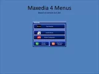 Maxedia 4 Menus Based on version 4.0.102