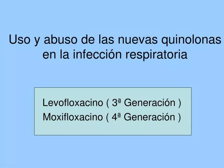 uso y abuso de las nuevas quinolonas en la infecci n respiratoria