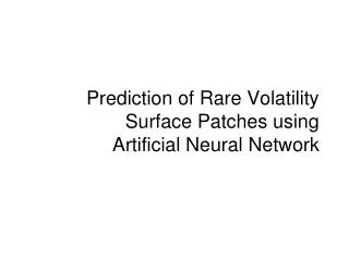 Prediction of Rare Volatility Surface Patches using Artificial Neural Network