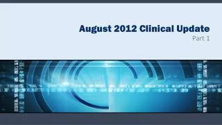August 2012 Clinical Update
