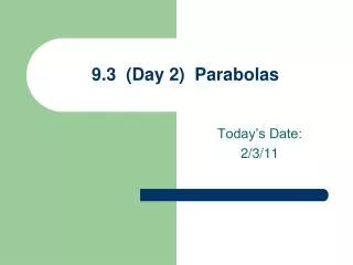 9.3 (Day 2) Parabolas